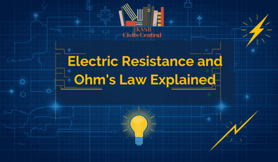 Electric Resistance and Ohm’s Law Explained: Complete Notes for JKSSB Finance Accounts Assistant Electric Resistance and Ohm's Law Explained