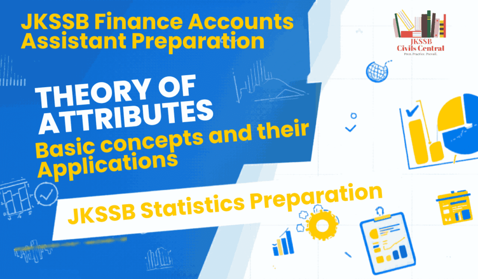 Theory of Attributes: Basic Concepts and Applications | Statistics Notes for JKSSB Finance Accounts Assistant