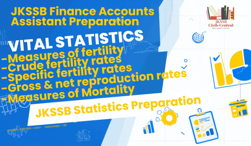 Vital Statistics: Measures of Fertility and Mortality | Statistics for JKSSB Finance Accounts Assistant Vital Statistics: Measures of Fertility and Mortality | Statistics for JKSSB Finance Accounts Assistant