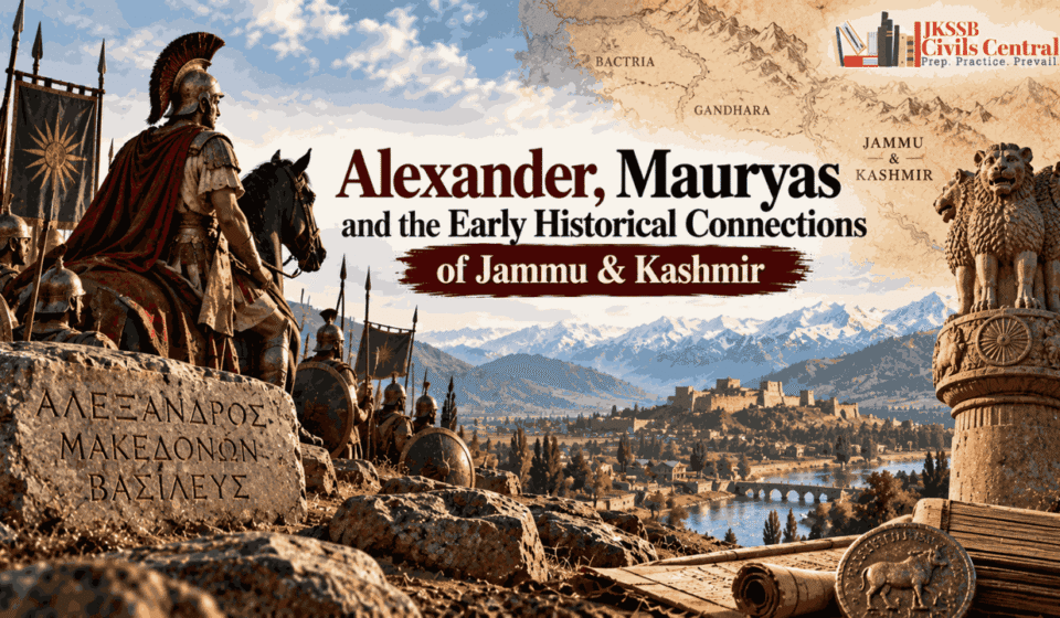 Alexander, Mauryas and the Early Historical Connections of Jammu & Kashmir Alexander, Mauryas and the Early Historical Connections of Jammu & Kashmir