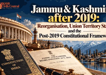 Jammu & Kashmir after 2019 Reorganisation, Union Territory Status and the Post-2019 Constitutional Framework
