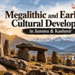 Megalithic and Early Cultural Developments in Jammu & Kashmir