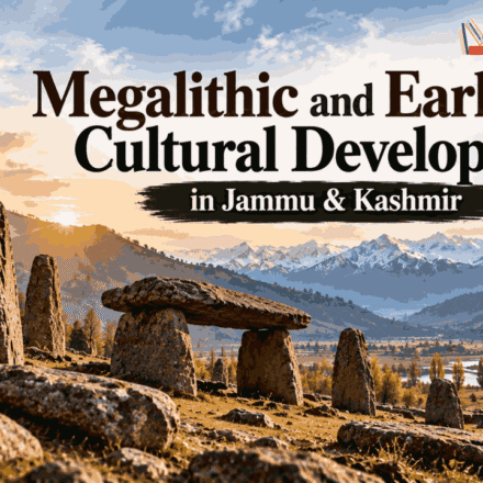 Megalithic and Early Cultural Developments in Jammu & Kashmir