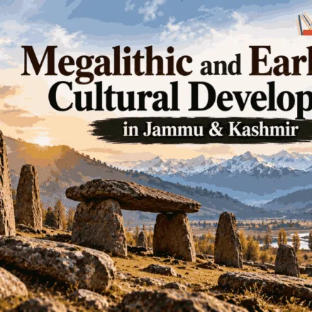 Megalithic and Early Cultural Developments in Jammu & Kashmir